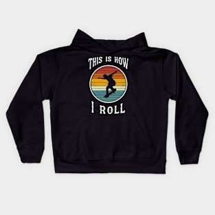 Men Skateboarding Boy Retro Skateboarder Gifts This is How I Roll Kids Hoodie